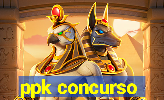 ppk concurso